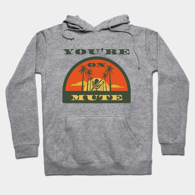 you are on mute semicircle Hoodie by NickDsigns